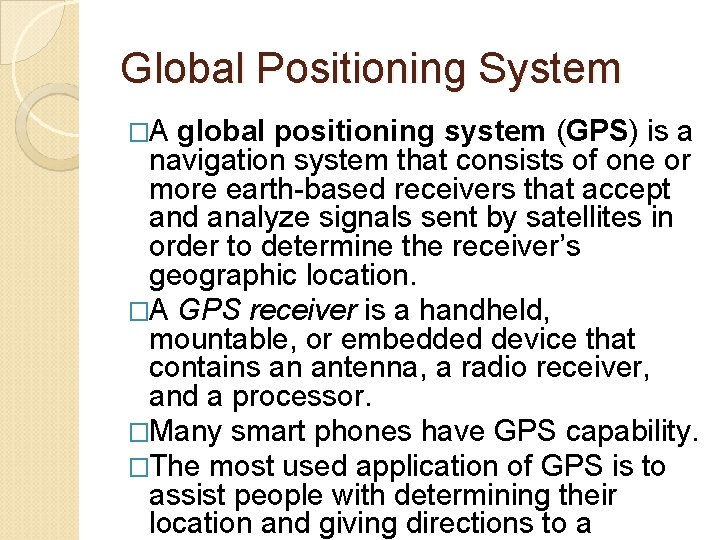 Global Positioning System �A global positioning system (GPS) is a navigation system that consists