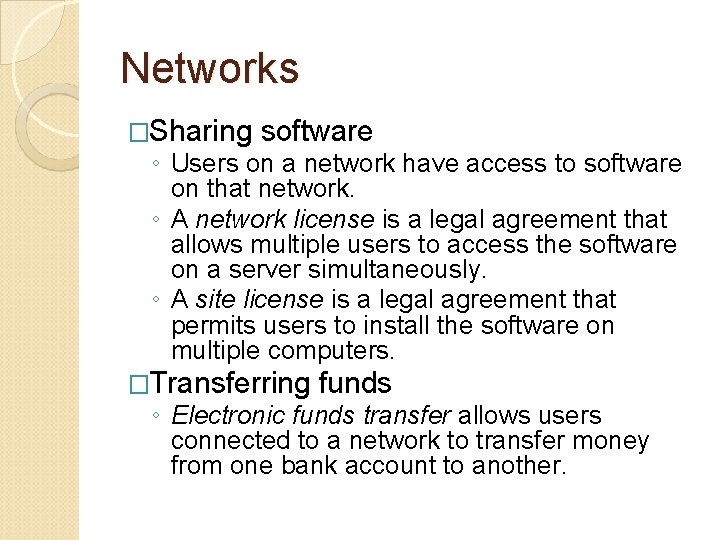 Networks �Sharing software ◦ Users on a network have access to software on that
