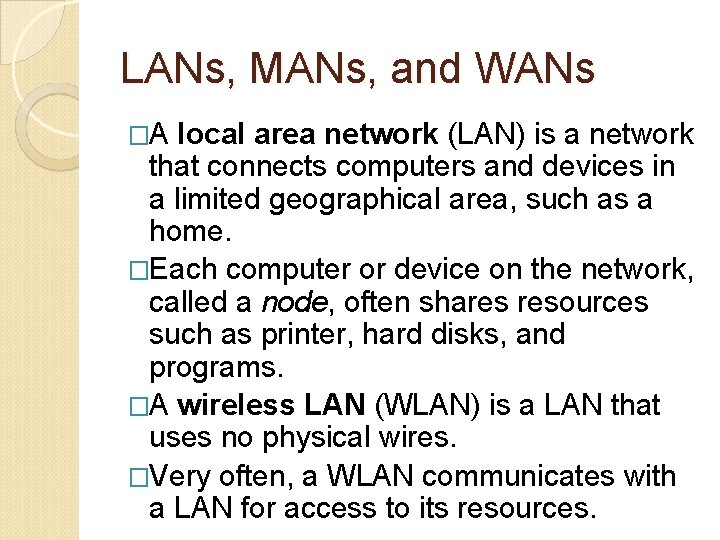 LANs, MANs, and WANs �A local area network (LAN) is a network that connects