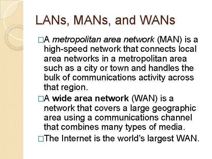 LANs, MANs, and WANs �A metropolitan area network (MAN) is a high-speed network that