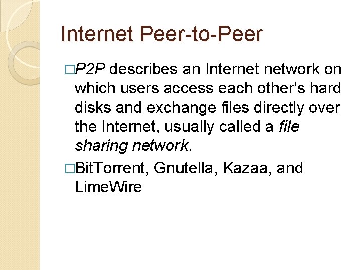 Internet Peer-to-Peer �P 2 P describes an Internet network on which users access each