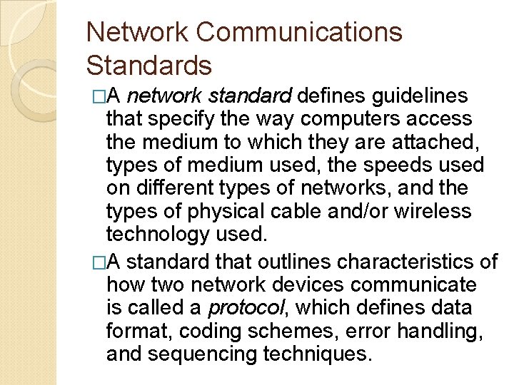 Network Communications Standards �A network standard defines guidelines that specify the way computers access