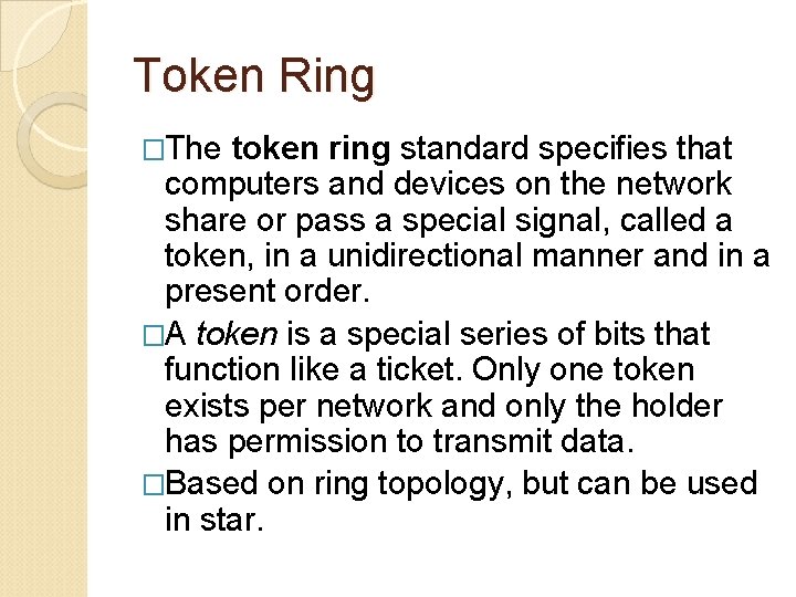 Token Ring �The token ring standard specifies that computers and devices on the network