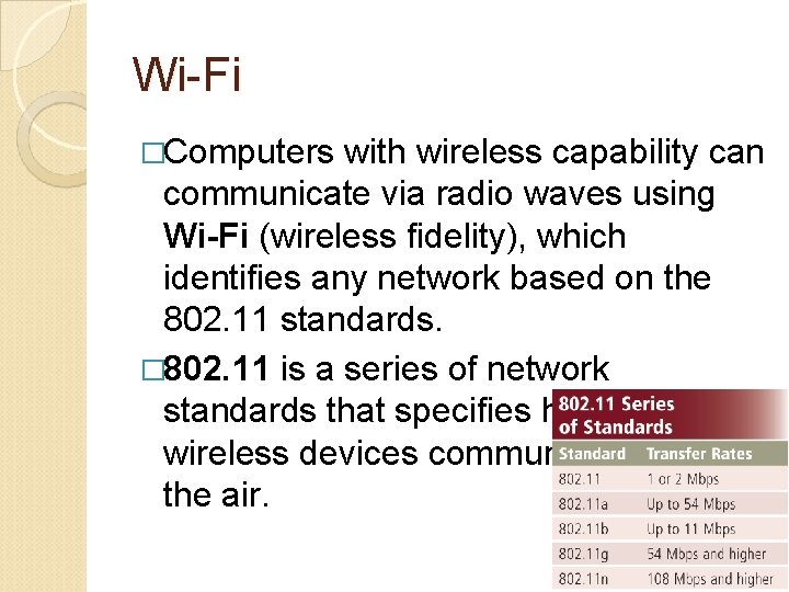 Wi-Fi �Computers with wireless capability can communicate via radio waves using Wi-Fi (wireless fidelity),