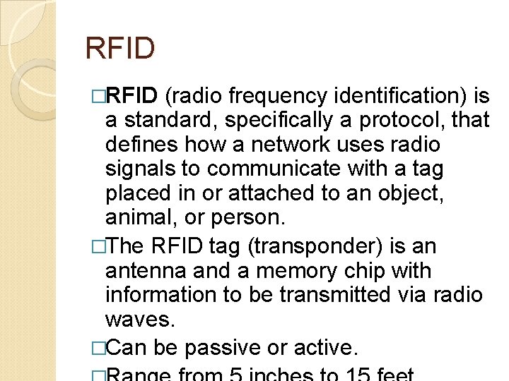RFID �RFID (radio frequency identification) is a standard, specifically a protocol, that defines how