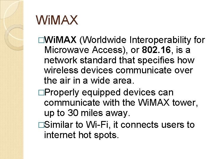 Wi. MAX �Wi. MAX (Worldwide Interoperability for Microwave Access), or 802. 16, is a