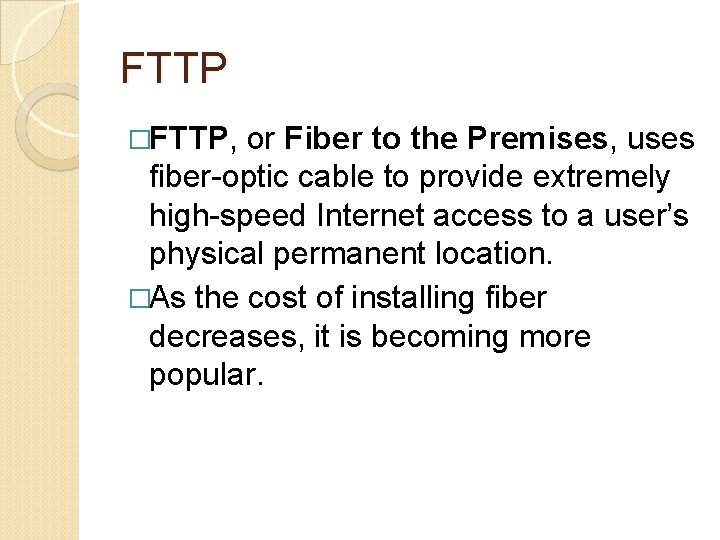 FTTP �FTTP, or Fiber to the Premises, uses fiber-optic cable to provide extremely high-speed