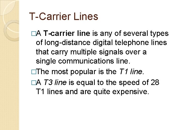T-Carrier Lines �A T-carrier line is any of several types of long-distance digital telephone