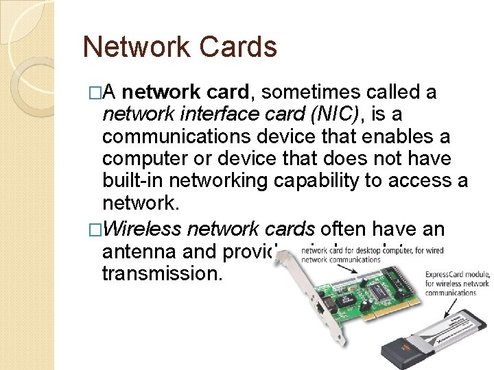 Network Cards �A network card, sometimes called a network interface card (NIC), is a