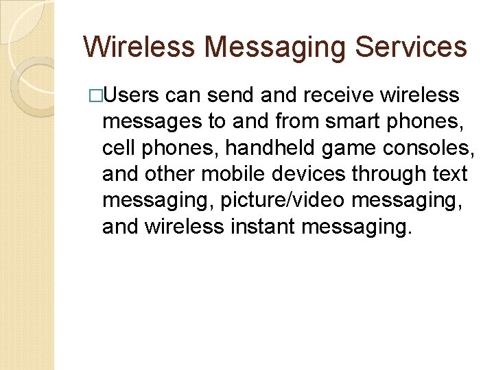 Wireless Messaging Services �Users can send and receive wireless messages to and from smart