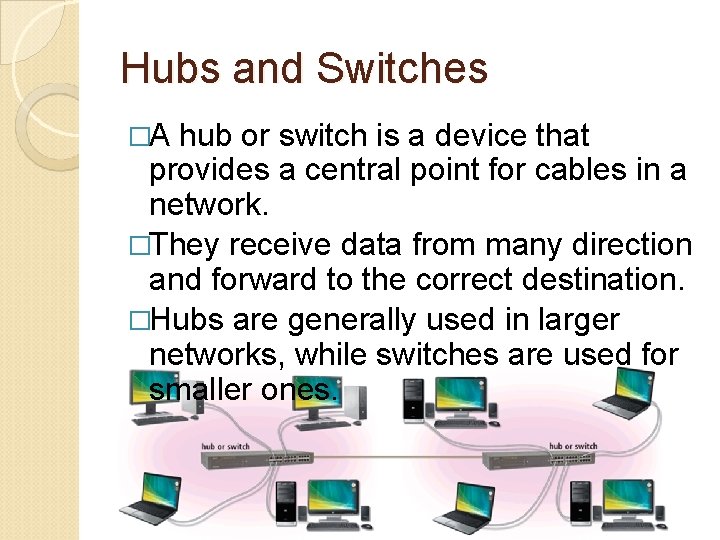 Hubs and Switches �A hub or switch is a device that provides a central