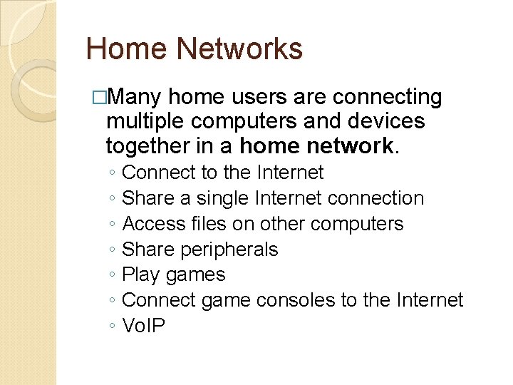 Home Networks �Many home users are connecting multiple computers and devices together in a