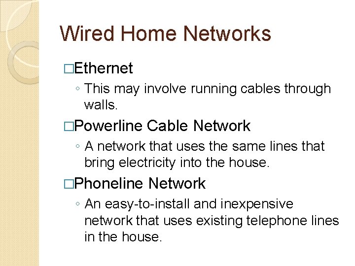 Wired Home Networks �Ethernet ◦ This may involve running cables through walls. �Powerline Cable