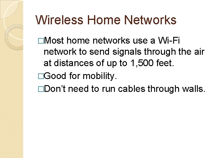 Wireless Home Networks �Most home networks use a Wi-Fi network to send signals through