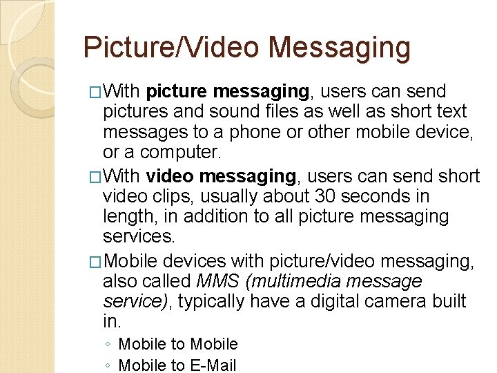 Picture/Video Messaging �With picture messaging, users can send pictures and sound files as well