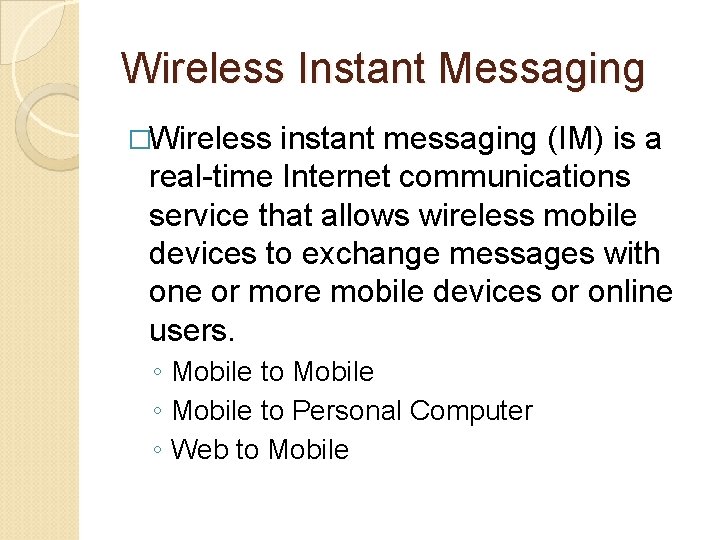 Wireless Instant Messaging �Wireless instant messaging (IM) is a real-time Internet communications service that
