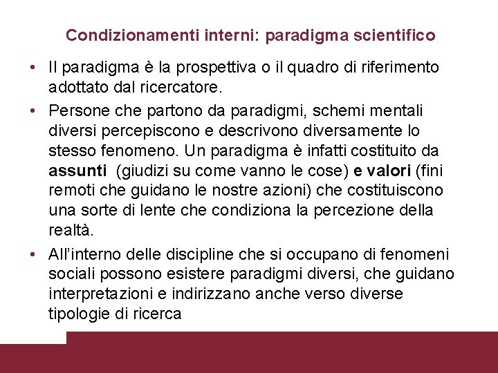 Condizionamenti interni: paradigma scientifico • Il paradigma è la prospettiva o il quadro di