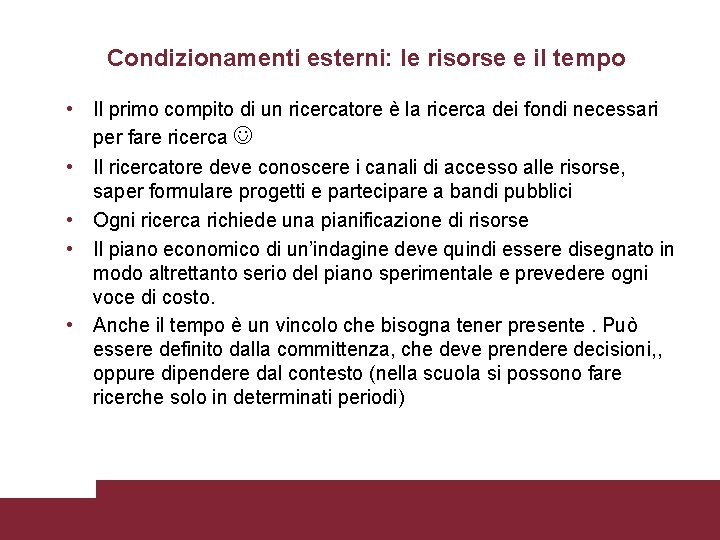 Condizionamenti esterni: le risorse e il tempo • Il primo compito di un ricercatore