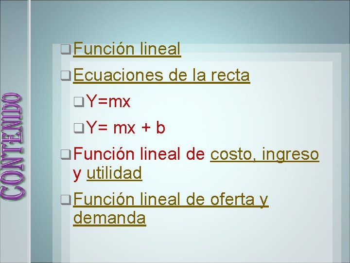 q Función lineal q Ecuaciones de la recta q. Y=mx q. Y= mx +
