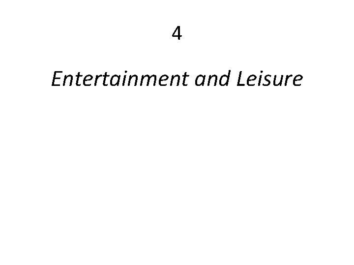 4 Entertainment and Leisure 