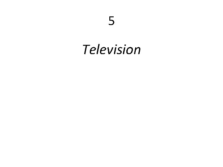 5 Television 