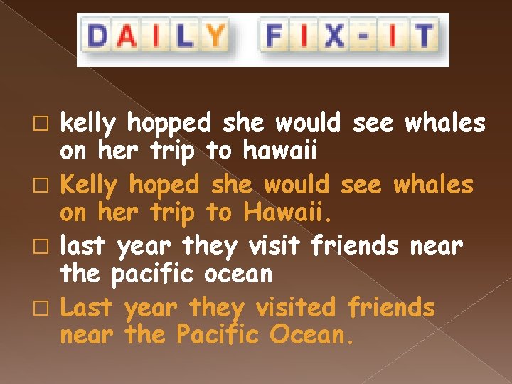 kelly hopped she would see whales on her trip to hawaii � Kelly hoped