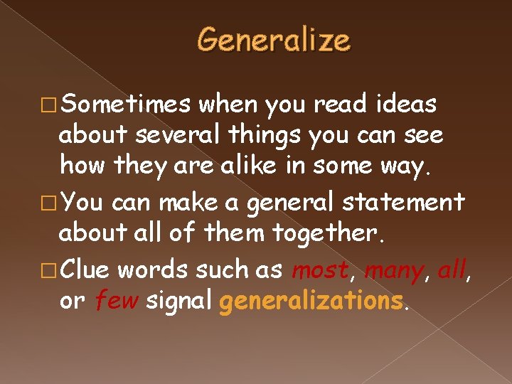 Generalize � Sometimes when you read ideas about several things you can see how