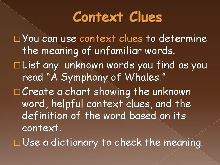 Context Clues � You can use context clues to determine the meaning of unfamiliar