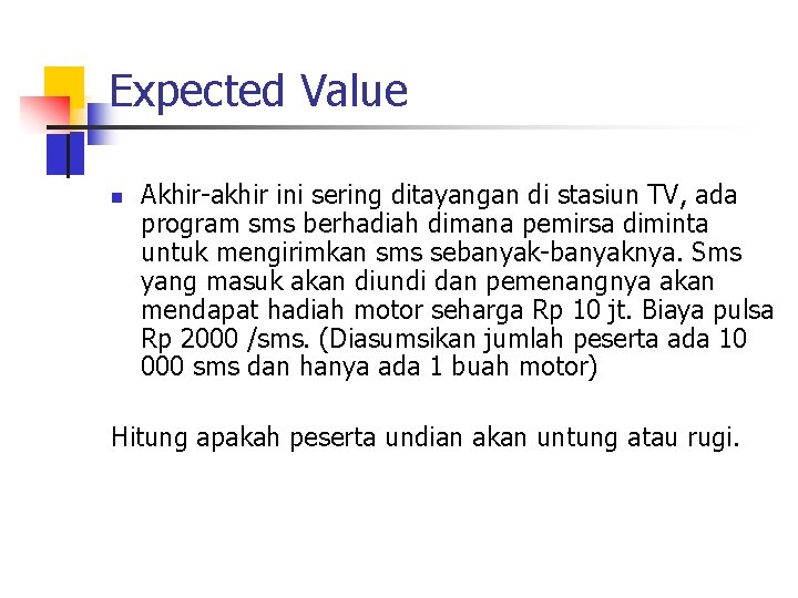 Expected Value n Akhir-akhir ini sering ditayangan di stasiun TV, ada program sms berhadiah