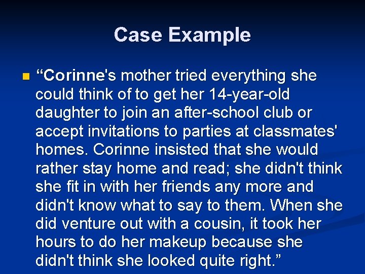 Case Example n “Corinne's mother tried everything she could think of to get her