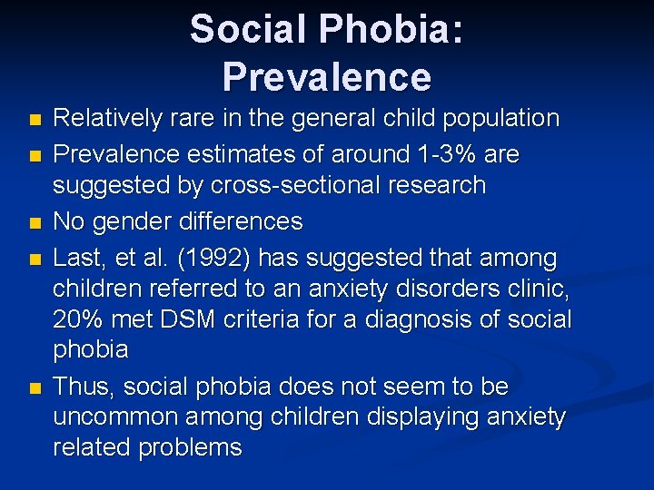 Social Phobia: Prevalence n n n Relatively rare in the general child population Prevalence