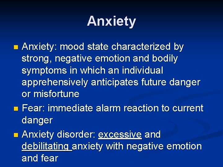 Anxiety: mood state characterized by strong, negative emotion and bodily symptoms in which an