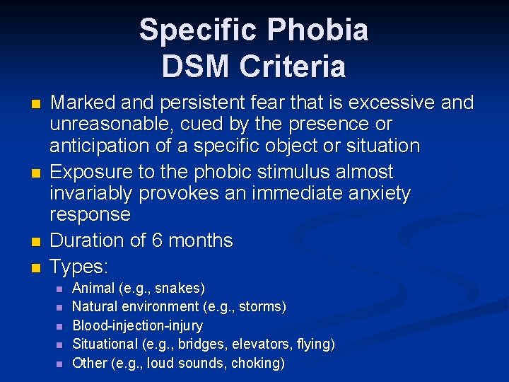 Specific Phobia DSM Criteria n n Marked and persistent fear that is excessive and