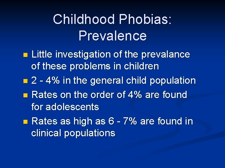 Childhood Phobias: Prevalence Little investigation of the prevalance of these problems in children n