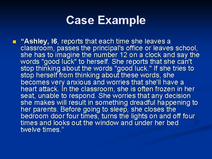 Case Example n “Ashley, l 6, reports that each time she leaves a classroom,