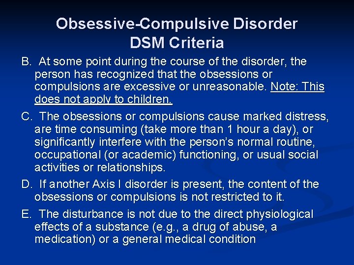 Obsessive-Compulsive Disorder DSM Criteria B. At some point during the course of the disorder,