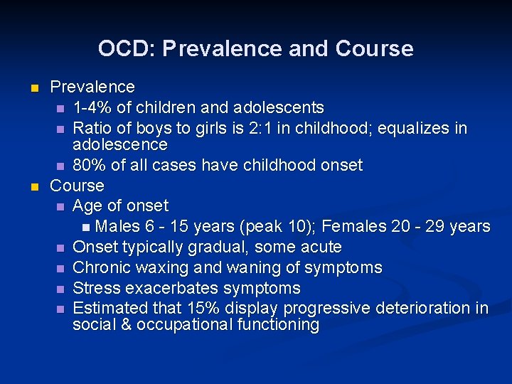 OCD: Prevalence and Course n n Prevalence n 1 -4% of children and adolescents