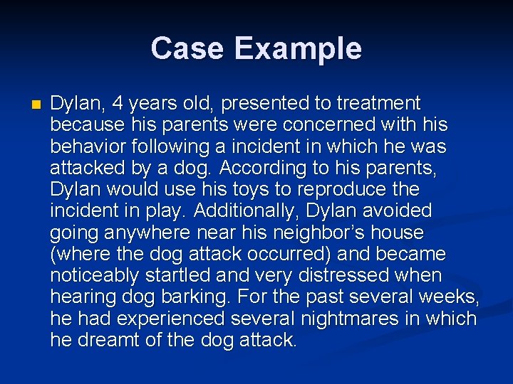 Case Example n Dylan, 4 years old, presented to treatment because his parents were