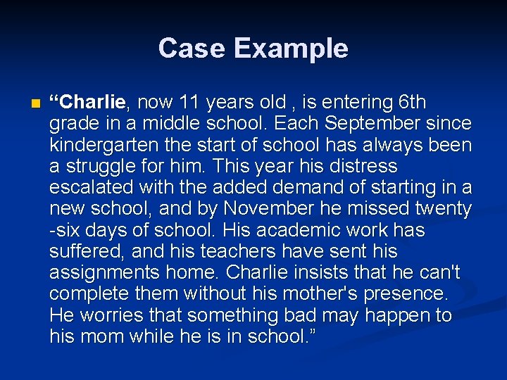 Case Example n “Charlie, now 11 years old , is entering 6 th grade