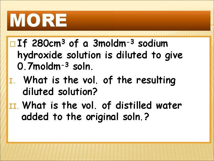 MORE � If 280 cm 3 of a 3 moldm-3 sodium hydroxide solution is