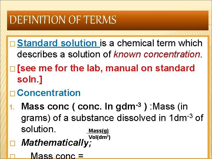 DEFINITION OF TERMS � Standard solution is a chemical term which describes a solution