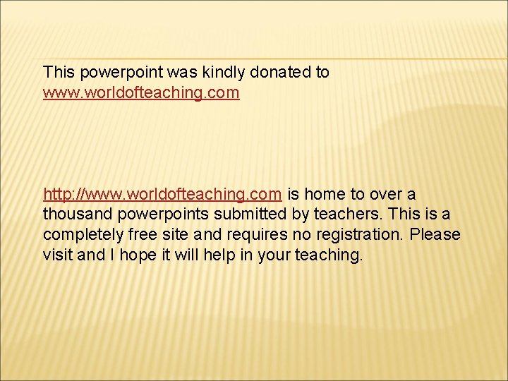 This powerpoint was kindly donated to www. worldofteaching. com http: //www. worldofteaching. com is