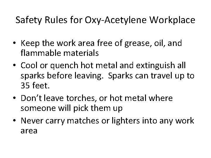 Safety Rules for Oxy-Acetylene Workplace • Keep the work area free of grease, oil,