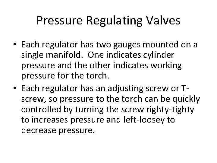 Pressure Regulating Valves • Each regulator has two gauges mounted on a single manifold.