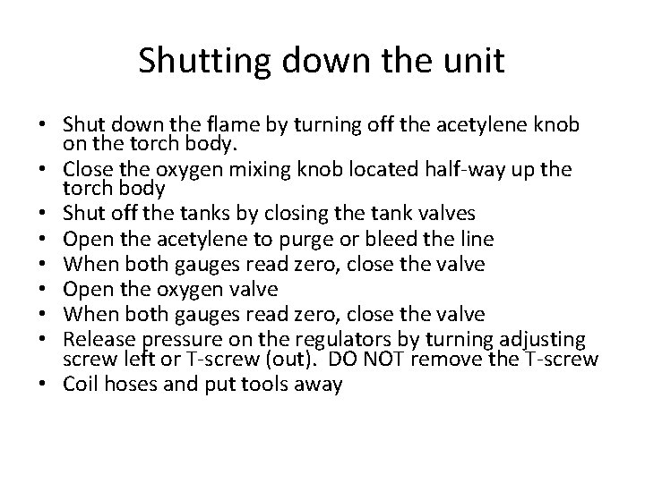 Shutting down the unit • Shut down the flame by turning off the acetylene