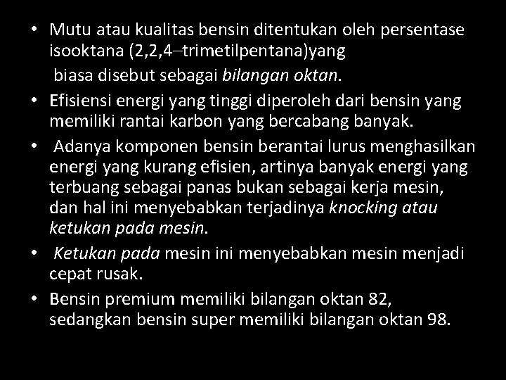  • Mutu atau kualitas bensin ditentukan oleh persentase isooktana (2, 2, 4–trimetilpentana)yang biasa