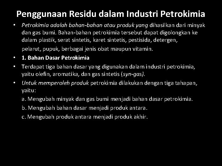 Penggunaan Residu dalam Industri Petrokimia • Petrokimia adalah bahan-bahan atau produk yang dihasilkan dari