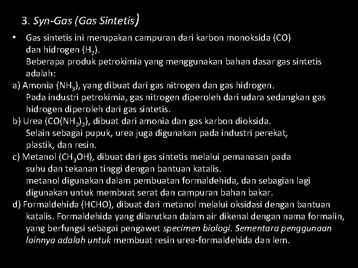 3. Syn-Gas (Gas Sintetis) • Gas sintetis ini merupakan campuran dari karbon monoksida (CO)