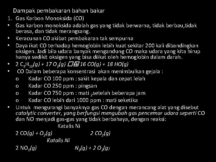 Dampak pembakaran bahan bakar 1. Gas Karbon Monoksida (CO) • Gas karbon monoksida adalah