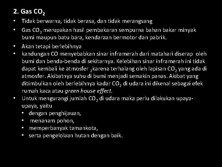 2. Gas CO 2 • Tidak berwarna, tidak berasa, dan tidak merangsang • Gas